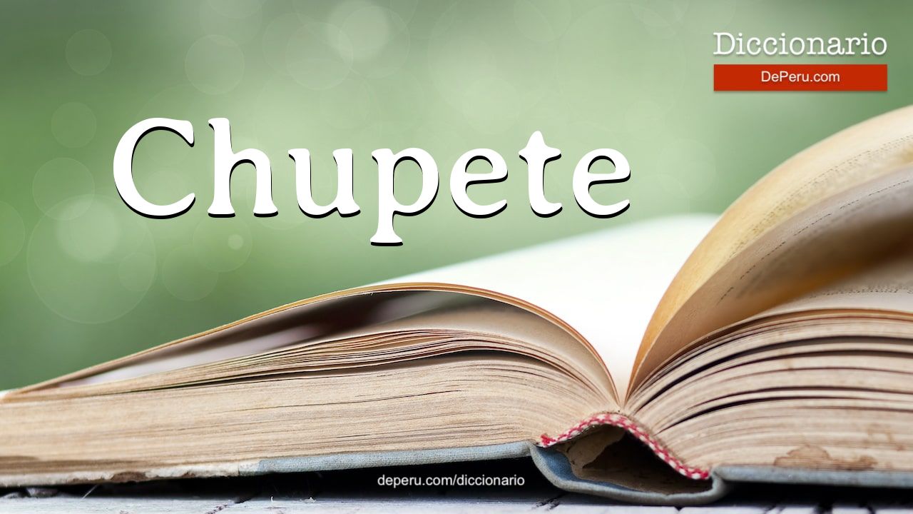 Palabra Chupete en el diccionario
