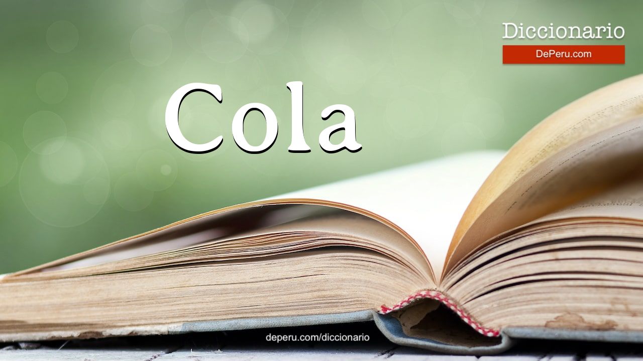 Palabra Cola en el diccionario