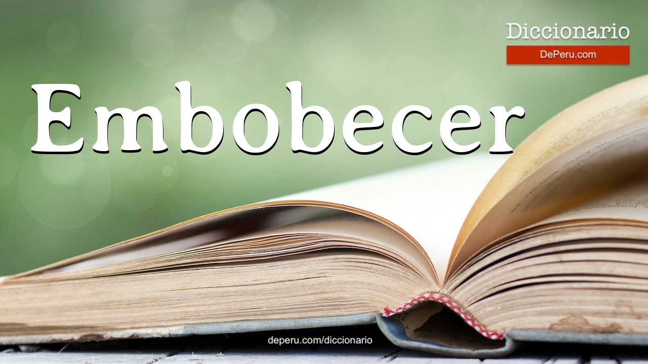 Embobecer